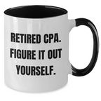 Funny CPA Gifts, 'Retired Cpa. Figure It Out Yourself.' Two Tone Coffee Mugs for Mom, Gifts from Men to Women, Family, Friends, Coworkers, Unique Mother's Day Unique Gifts