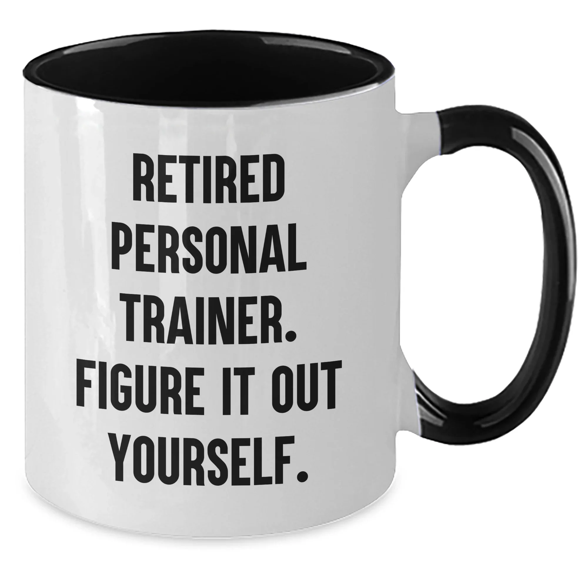 Personal Trainer Funny Quote Two Tone Coffee Mug, Gifts from Men to Friends Graduation Unique Gifts, 'Retired Personal Trainer. Figure It Out Yourself.'