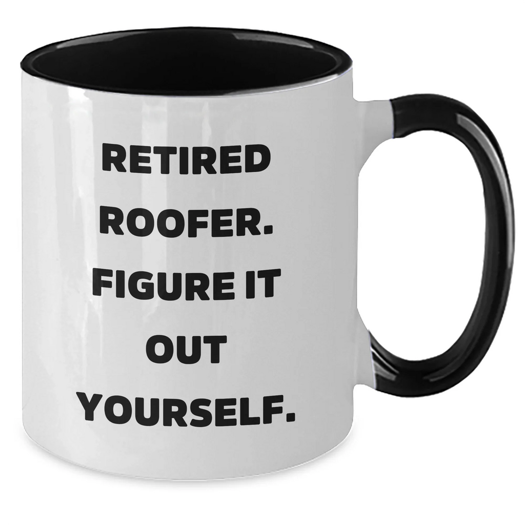 Roofer Humor Gifts from Men for Retired Roofer Figure It Out Yourself Two Tone Coffee Mug Funny Mother's Day Unique Gifts