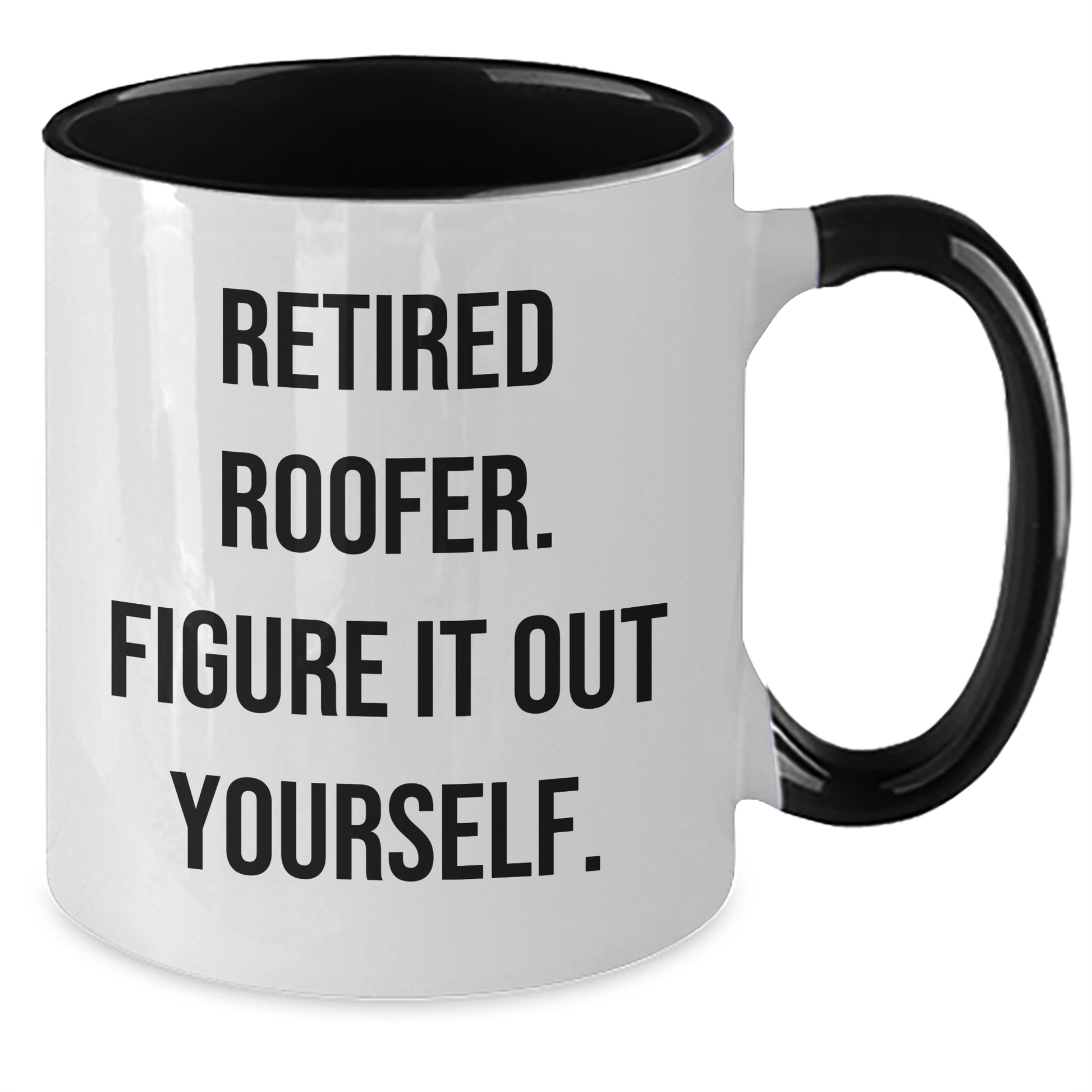 Funny Roofer Gifts from Friends, Roofer Two Tone Coffee Mugs for Men - Retired Roofer Figure It Out Yourself, Mother's Day Unique Gifts - Additional