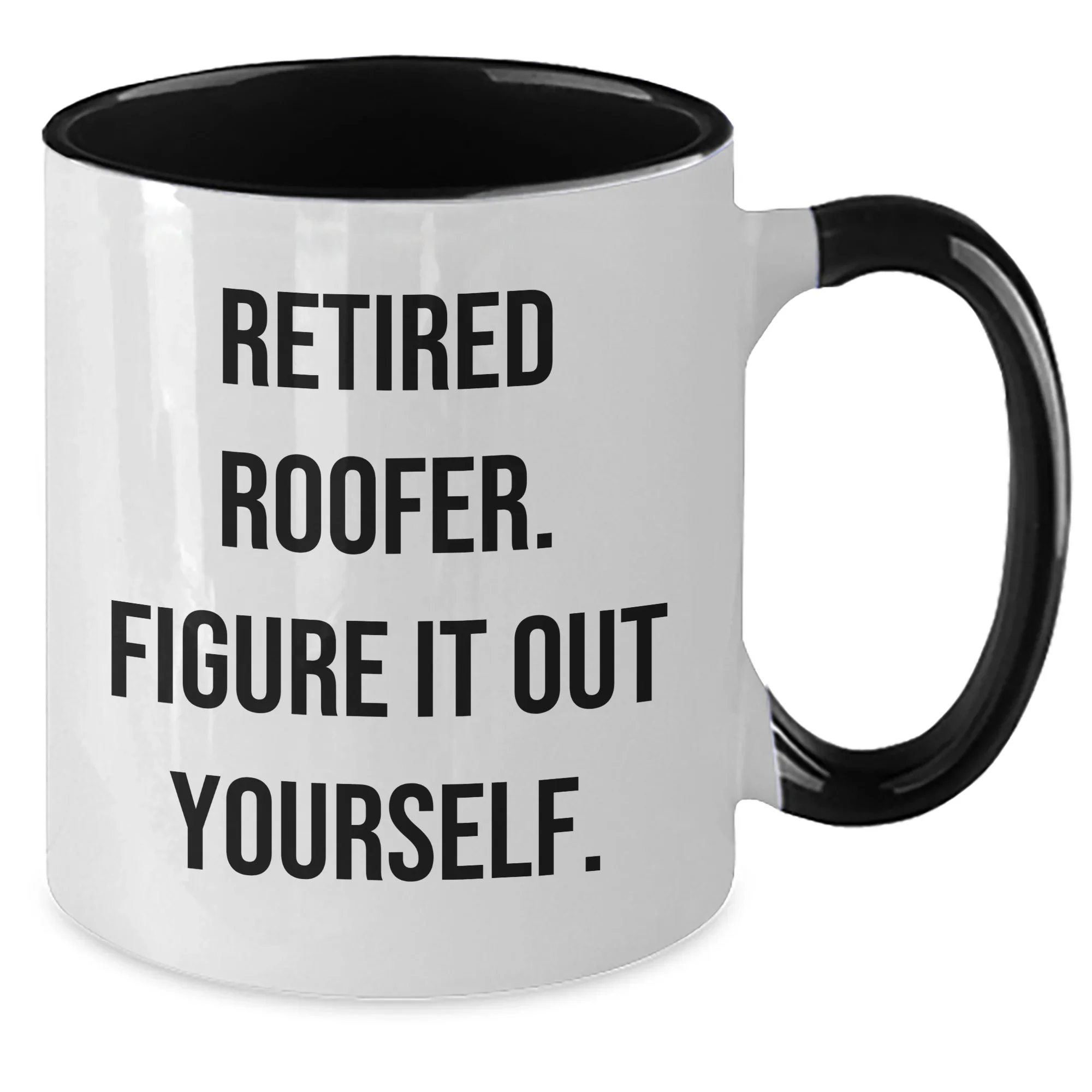 Funny Roofer Gifts from Friends, Roofer Two Tone Coffee Mugs for Men - Retired Roofer Figure It Out Yourself, Mother's Day Unique Gifts