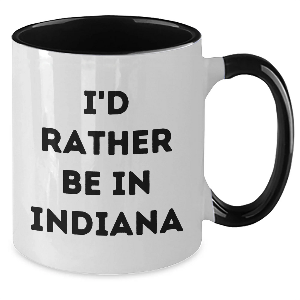 Funny I'd Rather Be In Indiana Two Tone Coffee Mugs from Friends, Coworkers, Family, Gifts for Men, Women, Indiana Enthusiasts, Father's Day Unique Gifts
