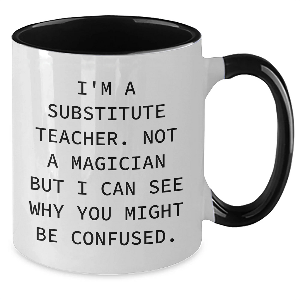 Funny Substitute Teacher Gifts from Friends and Family - I'm Not A Magician Two Tone Coffee Mug for Father's Day