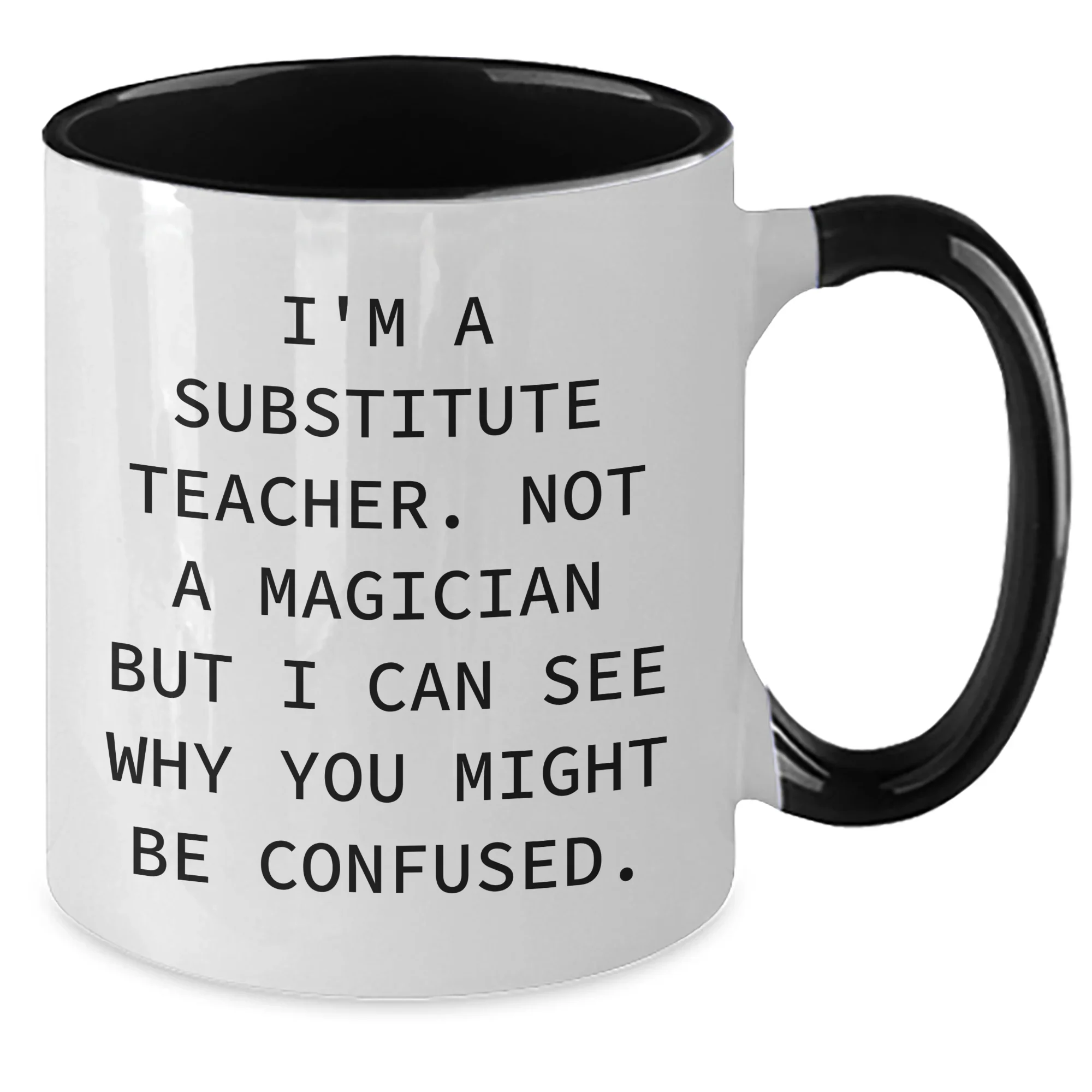 Funny Substitute Teacher Gifts from Friends and Family - I'm Not A Magician Two Tone Coffee Mug for Father's Day