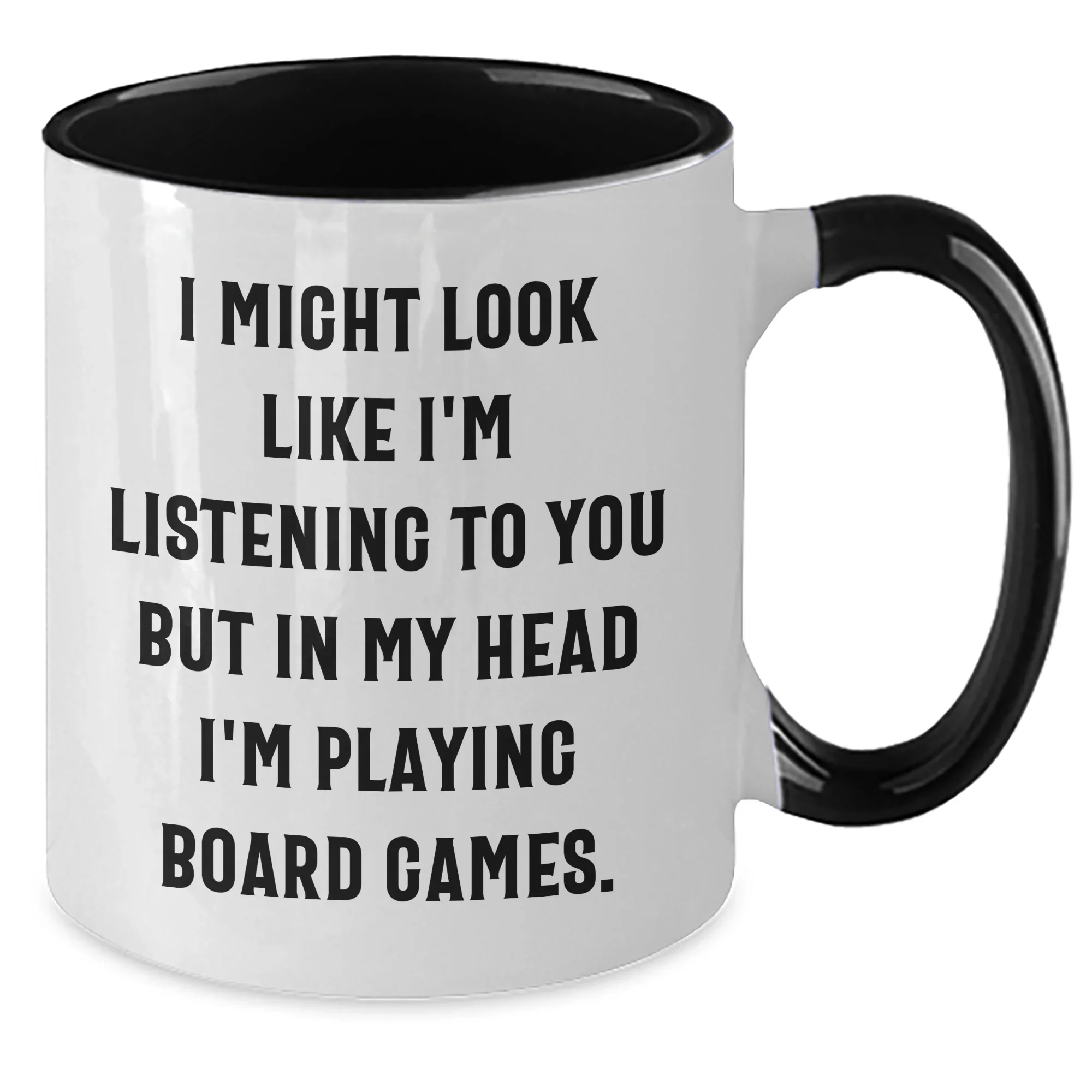 Funny Board Games Lovers Gifts from Family for Father's Day, Two Tone Coffee Mug with 'I Might Look Like I'm Listening to You But In My Head I'm Playing Board Games.' Quote
