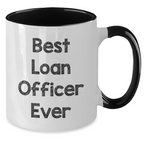 Funny Loan Officer Gifts from Mom - Best Loan Officer Ever Quote on Two Tone Coffee Mug for Loan Officer, Unique Mother's Day Unique Gifts