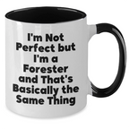 Funny Forester Gifts, 'I'm Not Perfect But I'm A Forester And That's Basically The Same Thing' Two Tone Coffee Mugs for Men, Gifts from Friends for Father's Day