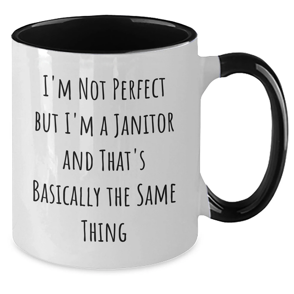 Funny Janitor Gifts from Friends and Family - Two Tone Coffee Mug with I'm Not Perfect But I'm A Janitor And That's Basically The Same Thing Quote, Perfect Janitor's Day Gift