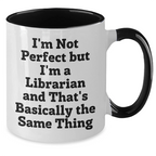 Funny Librarian Gifts: I'm Not Perfect But I'm A Librarian And That's Basically The Same Thing Two Tone Coffee Mug, Gifts from Friends for Librarian, Graduation Unique Gifts