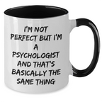 Funny Psychologist Gifts from Friends, Gifts for Psychologist Graduation, Two Tone Coffee Mug - I'm Not Perfect, 'I'm A Psychologist And That's Basically The Same Thing'
