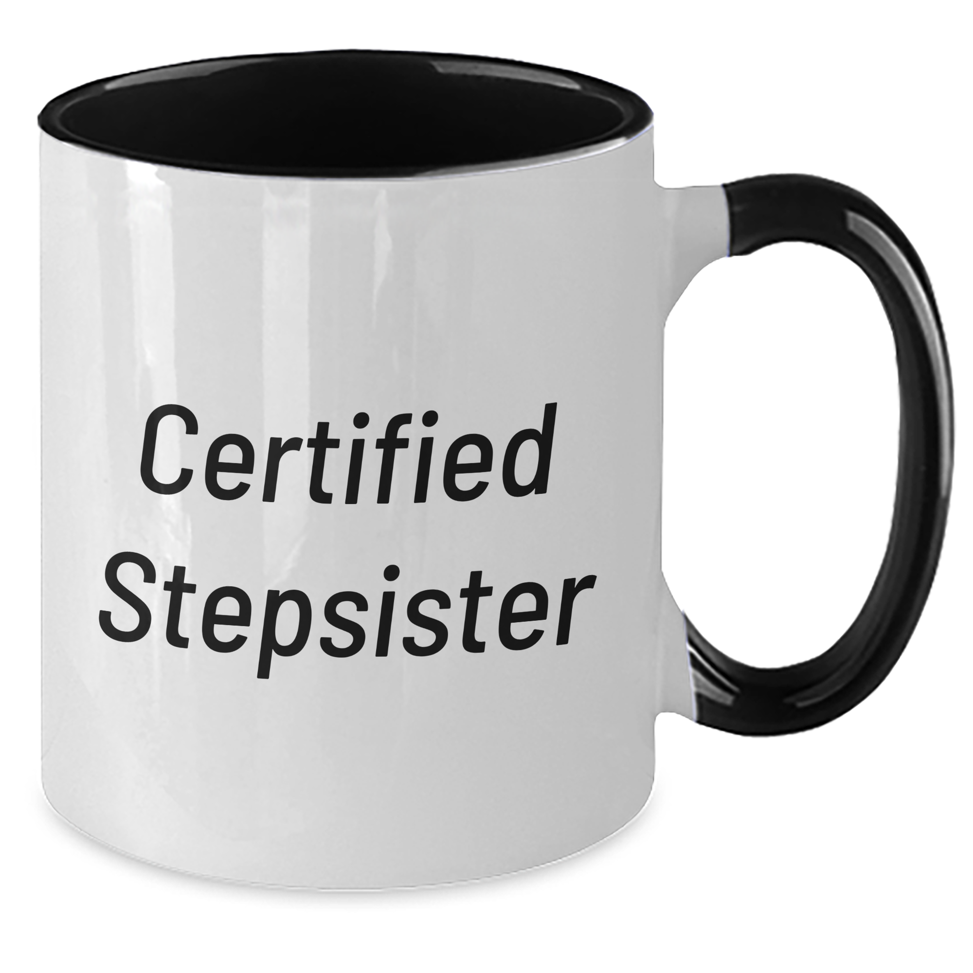 Funny Certified Stepsister Gifts from Men to Stepsister for Mother's Day - Two Tone Coffee Mug with Inspirational Quote