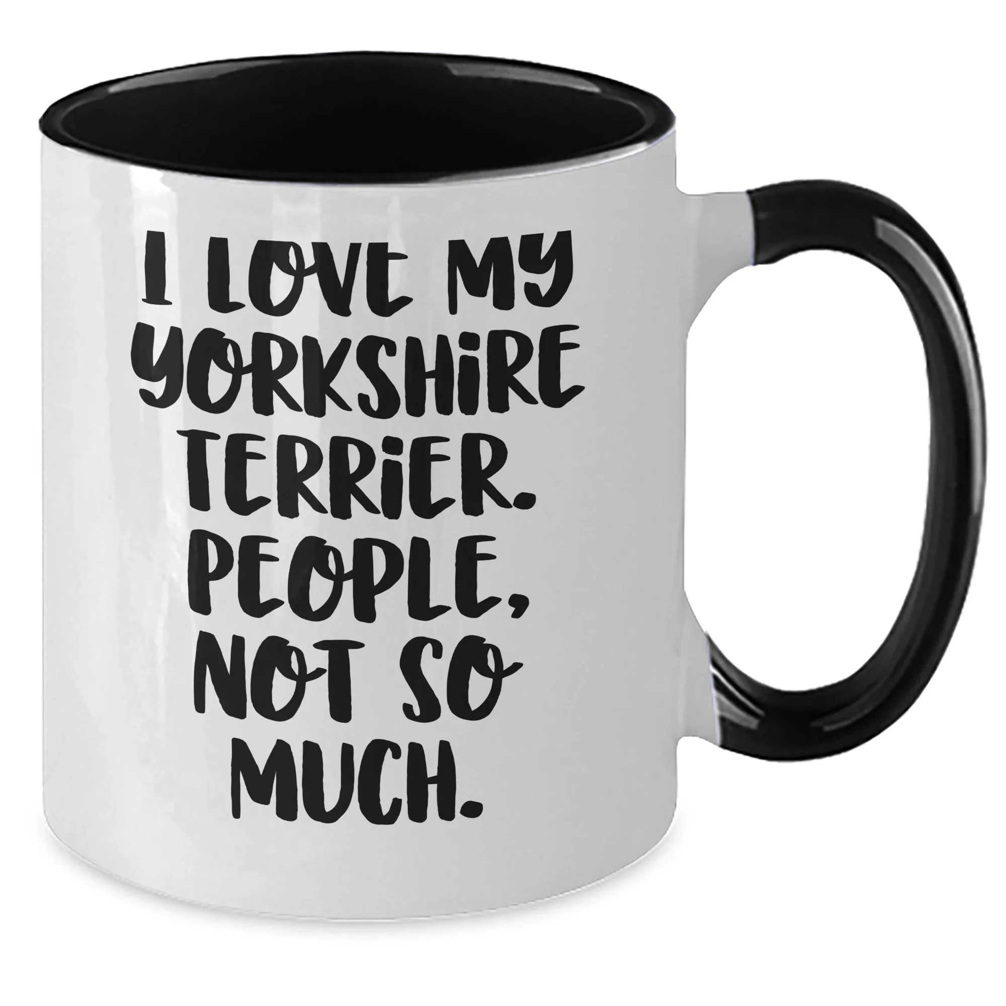 Funny Yorkshire Terrier Dog Lover Gifts from Men to Family - I Love My Yorkshire Terrier, People, Not So Much. Two Tone Coffee Mug for Father's Day