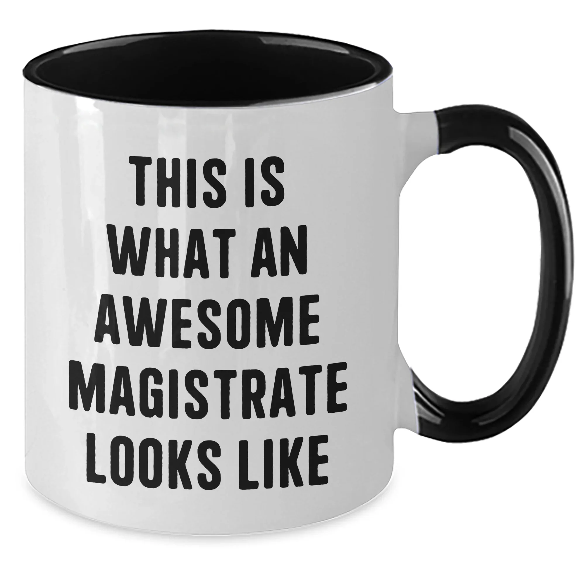 Funny Magistrate Gifts from Friends - Two Tone Coffee Mug for Awesome Magistrates on Father's Day, This Is What An Awesome Magistrate Looks Like
