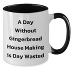 Funny Gingerbread House Making Gifts for Dad on Father's Day - 'A Day Without Gingerbread House Making Is Day Wasted' Quote Two Tone Coffee Mug from Gifts for Men