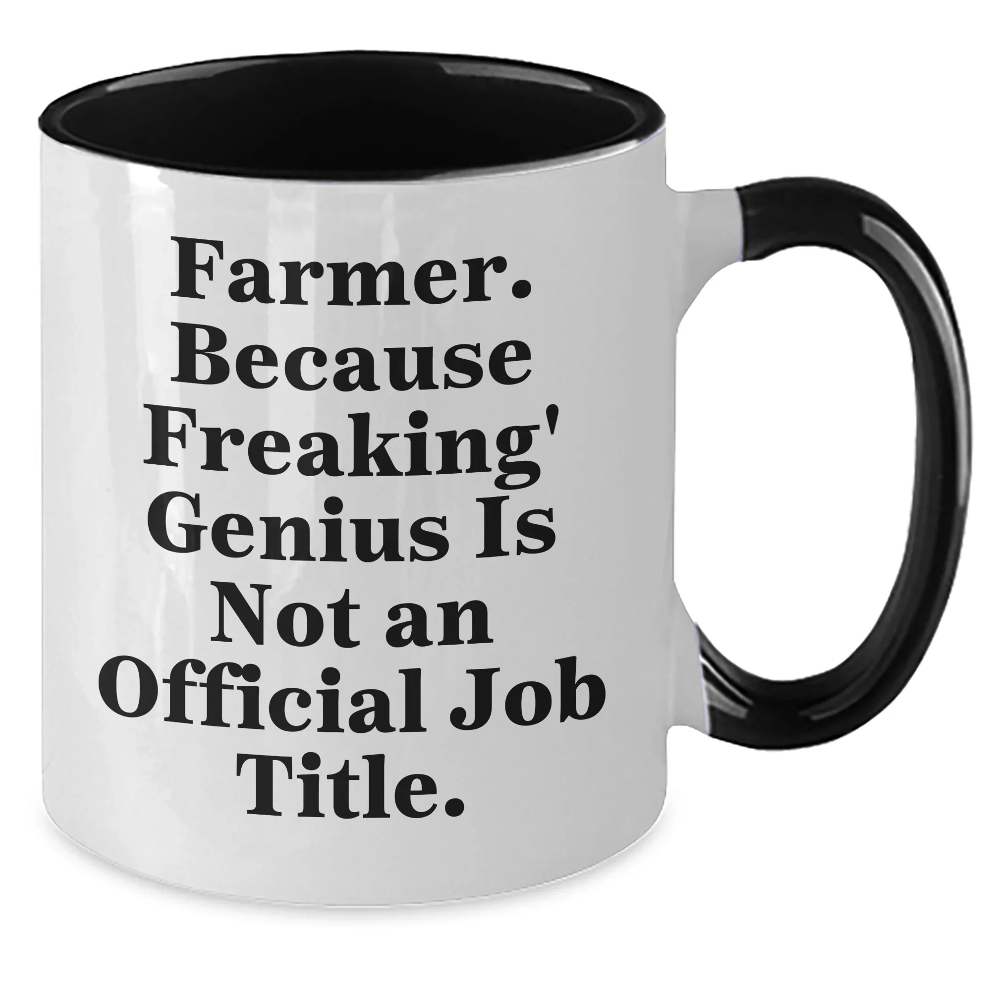 Farmer Gifts from Friends and Family, Two Tone Coffee Mug, Inspirational Quote, Graduation Unique Gifts, 'Farmer. Because Freaking' genius Is Not An Official Job Title.'