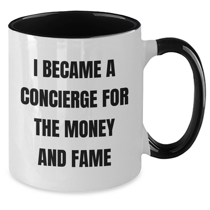 Funny Concierge Gifts, I Became A Concierge For The Money And Fame, Two Tone Coffee Mug, Gifts from Family to Concierge, Unique Mother's Day Unique Gifts for Her - Additional