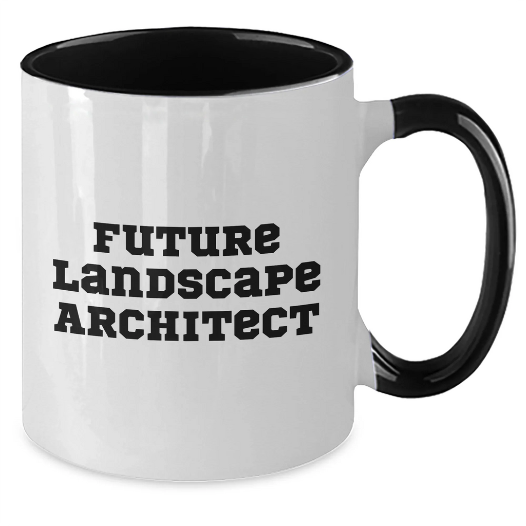 Funny Future Landscape Architect Gifts from Mom, Inspirational Two Tone Coffee Mug for Men, Women, or Friends on Mother's Day - Landscape Architect Quote