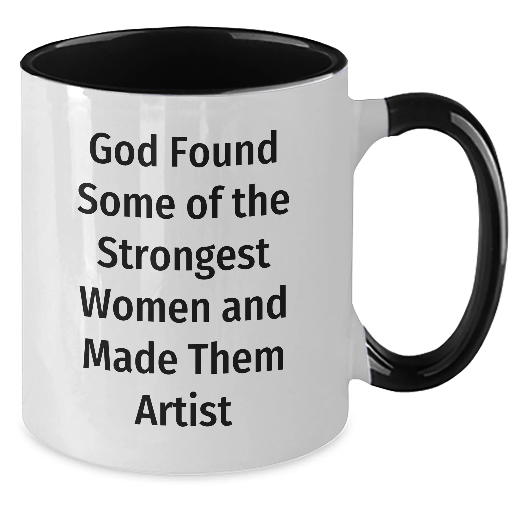 Funny Artist Two Tone Coffee Mug Gifts for Men Women Friends Coworkers Family from God Found Strongest Women Made Them Artist Graduation Unique Presents