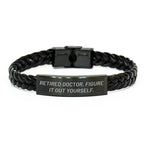 Funny Doctor Gifts for Her - Interlaced Leather Bracelet from Men, Unique Mother's Day Unique Gift for Women, Quote: 'Retired Doctor. Figure It Out Yourself.'