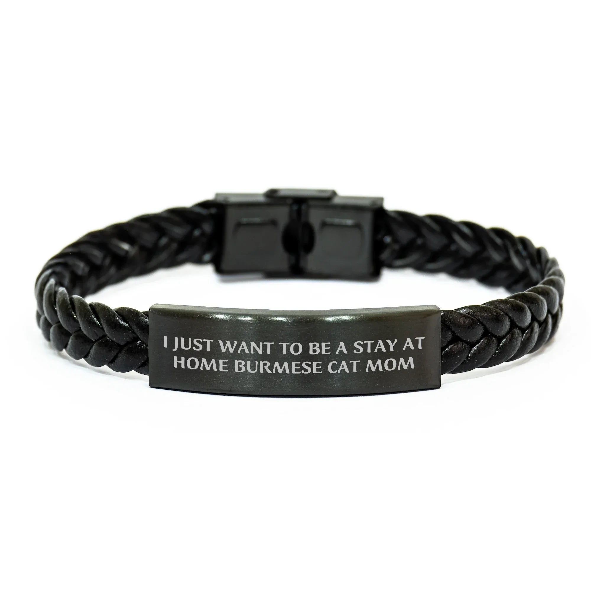 Burmese Cat Mom Gifts for Men, Interlaced Leather Bracelet from Friends, 'I Just Want To Be A Stay At Home Burmese Cat Mom' Funny Quote, Father's Day Unique Gifts