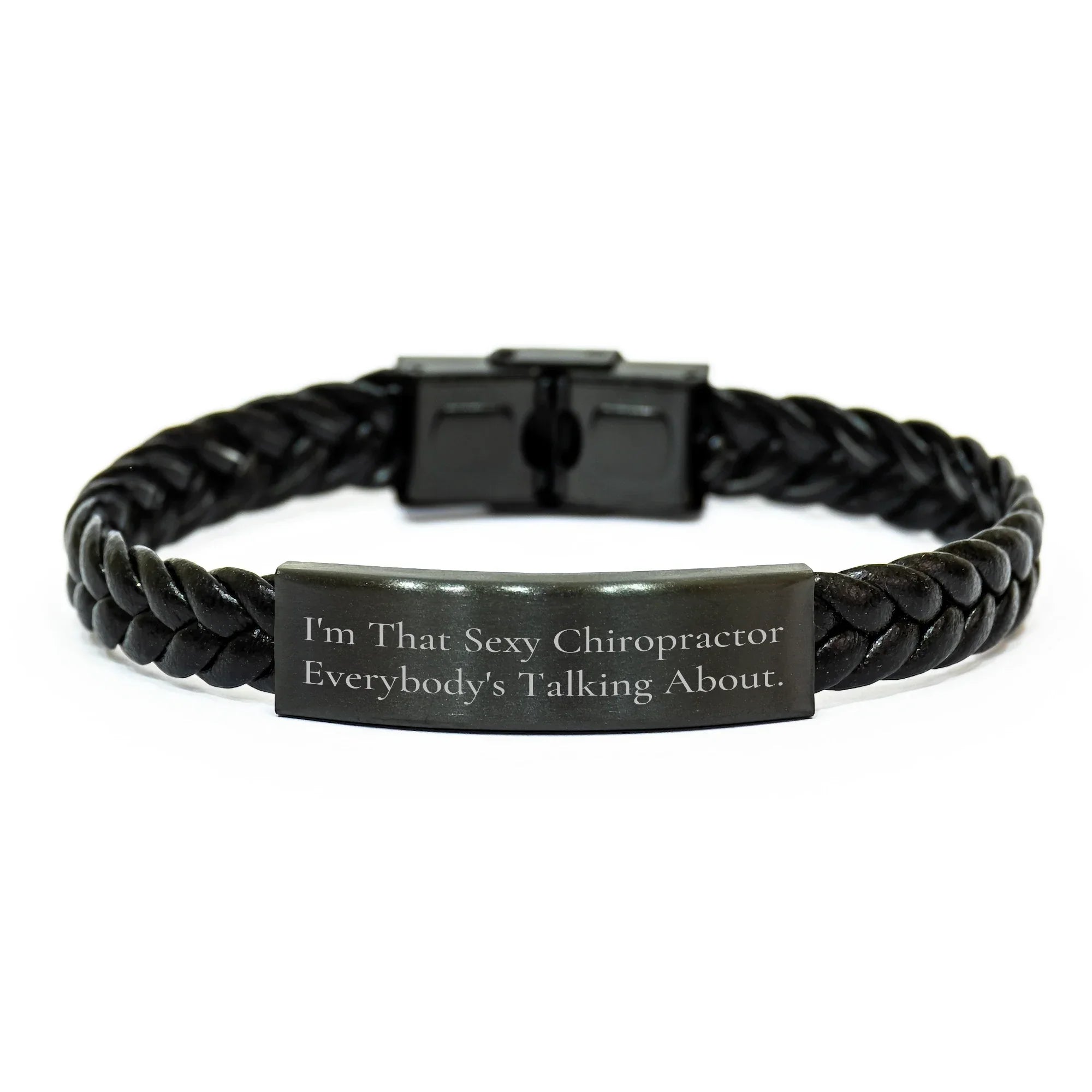 Sexy Chiropractor Gifts from Men - I'm That Sexy Chiropractor Everybody's Talking About. Interlaced Leather Bracelet for Mother's Day