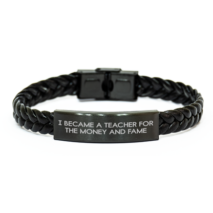 Teacher Humor Interlaced Leather Braclet, I Became A Teacher For The Money And Fame, Gifts from Men to Teacher on Mother's Day - Image 1