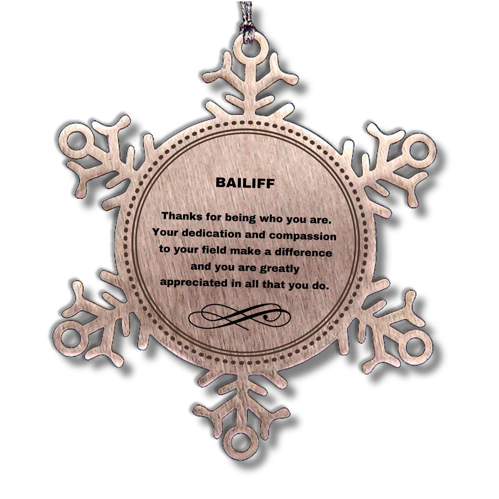 Bailiff Snowflake Ornament - Thanks for being who you are - Birthday Christmas Tree Gifts Coworkers Colleague Boss