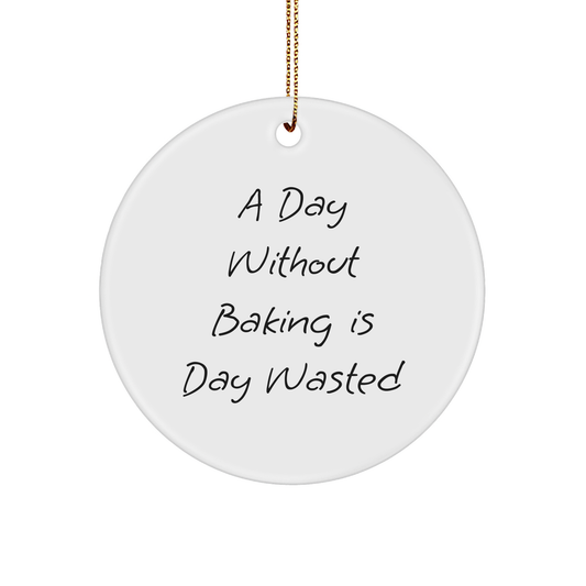 Baking Gifts for Friends from the Kitchen, 'A Day Without Baking Is Day Wasted' Christmas Circle Ornament
