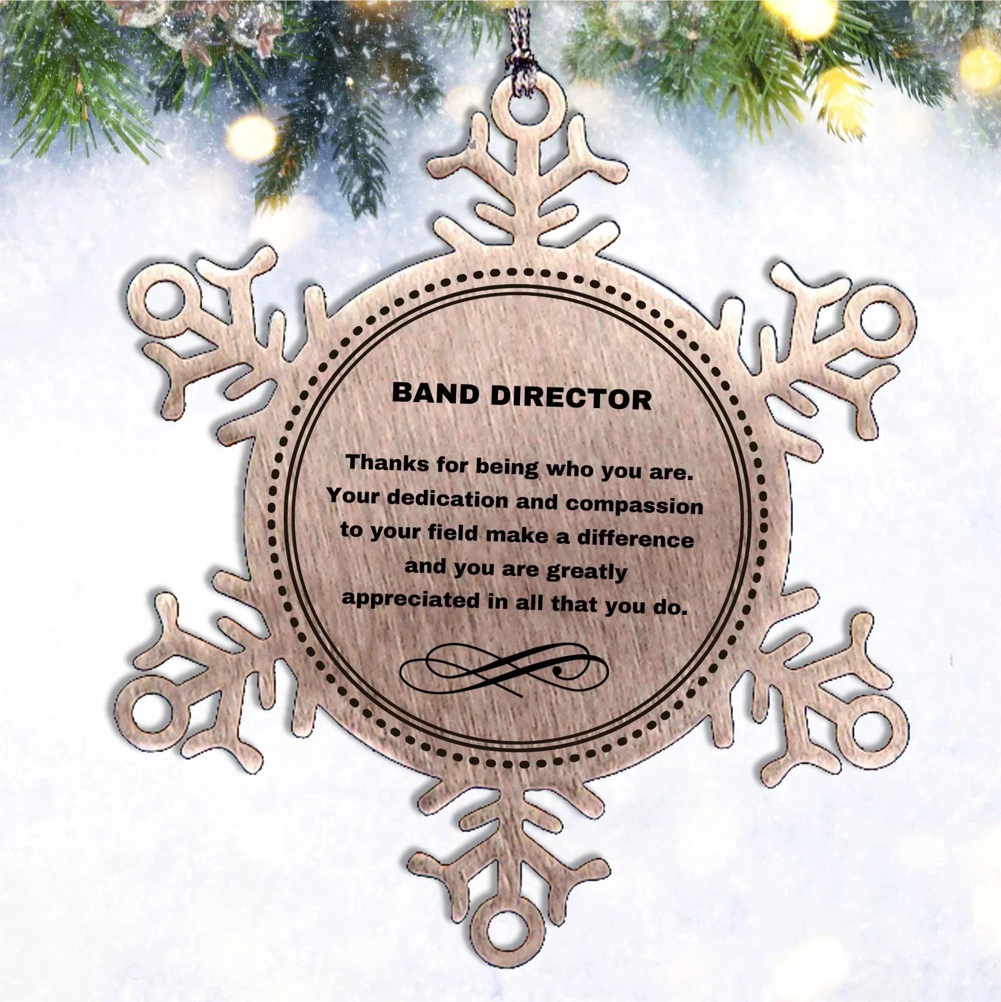 Band Director Snowflake Ornament - Thanks for being who you are - Birthday Christmas Tree Gifts Coworkers Colleague Boss