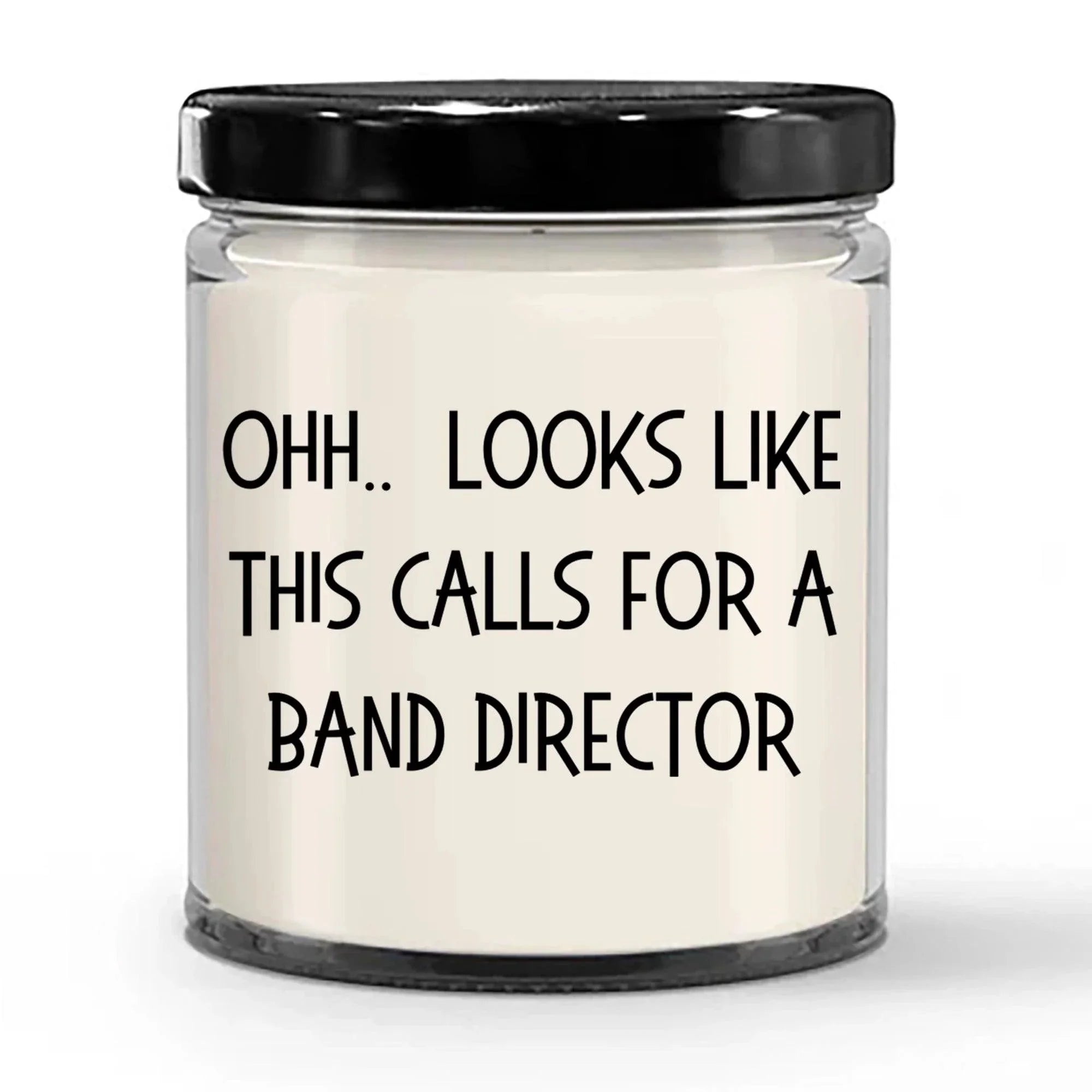 Band Director Gifts - OHH - Looks Like This Calls for a Band Director Office Humor Scented Soy Candle