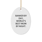 Banker Gifts by Day, World's Best Mom by Night Oval Ornament, Christmas Unique Gifts for Banker, Men, Family, Friends