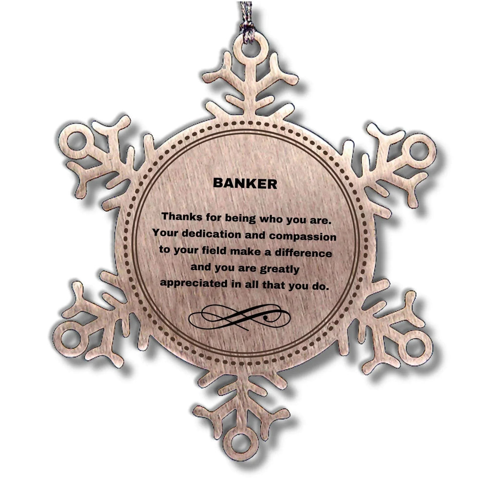 Banker Snowflake Ornament - Thanks for being who you are - Birthday Christmas Tree Gifts Coworkers Colleague Boss