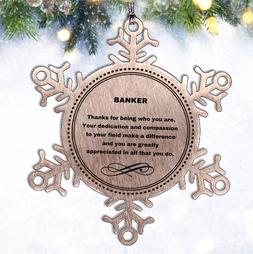 Banker Snowflake Ornament - Thanks for being who you are - Birthday Christmas Tree Gifts Coworkers Colleague Boss