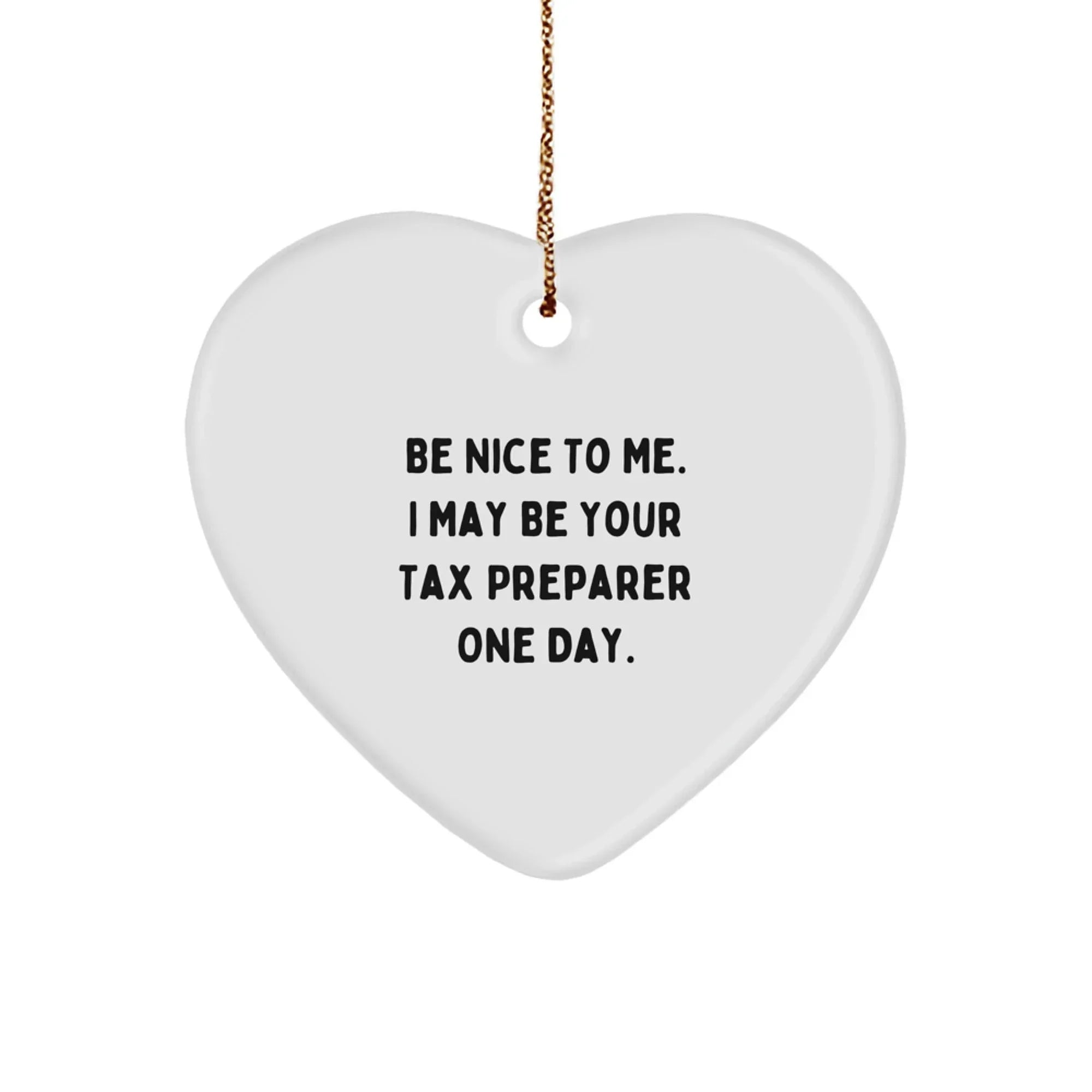 Be Nice To Me, Funny Tax Preparer Gifts from Friends, Heart Ornament for Christmas Unique Gifts to Tax Preparer