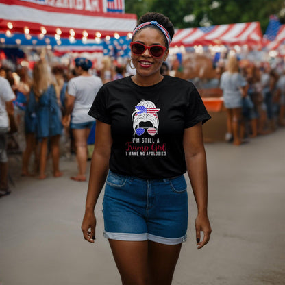 Patriotic Shirt - I'm Still a Trump Girl - I Make No Apologies - Mallard Moon Gift Shop