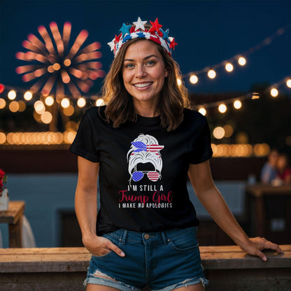 Patriotic Shirt - I'm Still a Trump Girl - I Make No Apologies - Mallard Moon Gift Shop
