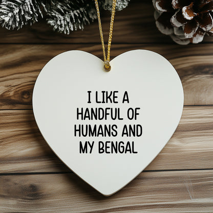 Bengal Cat Heart Ornament I Like A Handful Of Humans And My Bengal Funny Christmas Unique Gift Ideas for Friends and Family