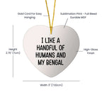 Bengal Cat Heart Ornament I Like A Handful Of Humans And My Bengal Funny Christmas Unique Gift Ideas for Friends and Family