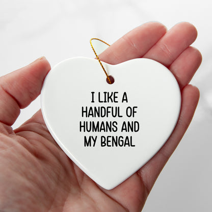 Bengal Cat Heart Ornament I Like A Handful Of Humans And My Bengal Funny Christmas Unique Gift Ideas for Friends and Family