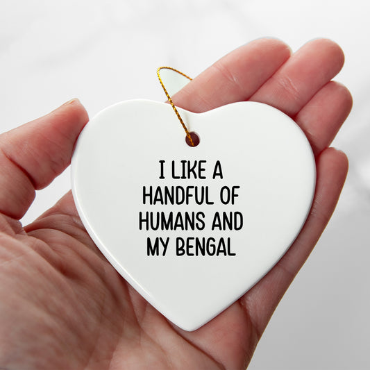 Bengal Cat Heart Ornament I Like A Handful Of Humans And My Bengal Funny Christmas Unique Gift Ideas for Friends and Family
