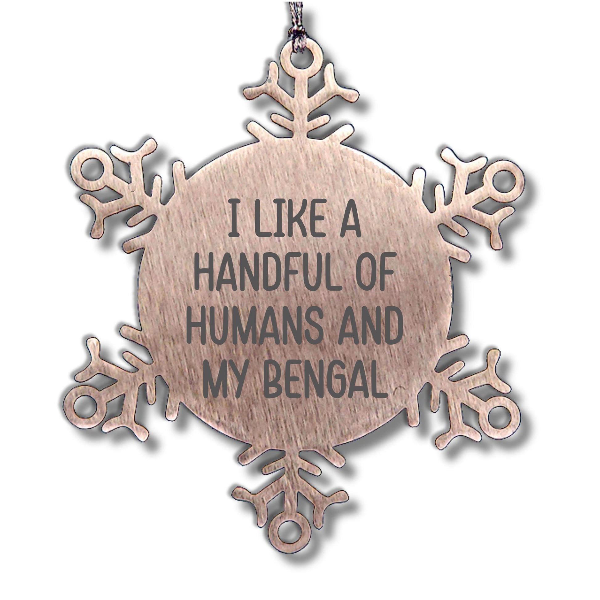Bengal Cat Lovers Snowflake Ornament Gifts for Friends Funny Quote 'I Like A Handful Of Humans And My Bengal Birthday, Christmas Gifts for Feline Friends