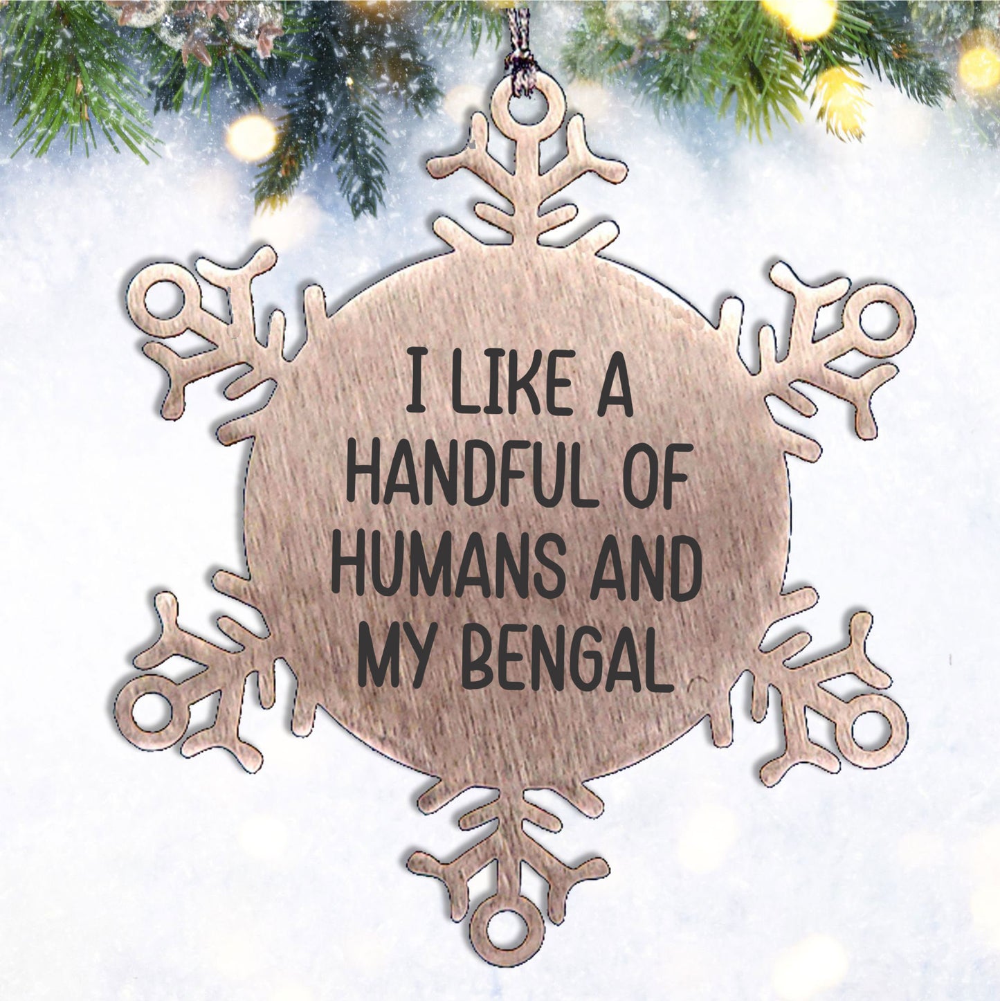 Bengal Cat Lovers Snowflake Ornament Gifts for Friends Funny Quote 'I Like A Handful Of Humans And My Bengal Birthday, Christmas Gifts for Feline Friends