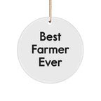 Best Farmer Ever Gifts from Friends, Circle Ornament, Christmas Unique Gifts for Men, Women, Family, or Coworkers