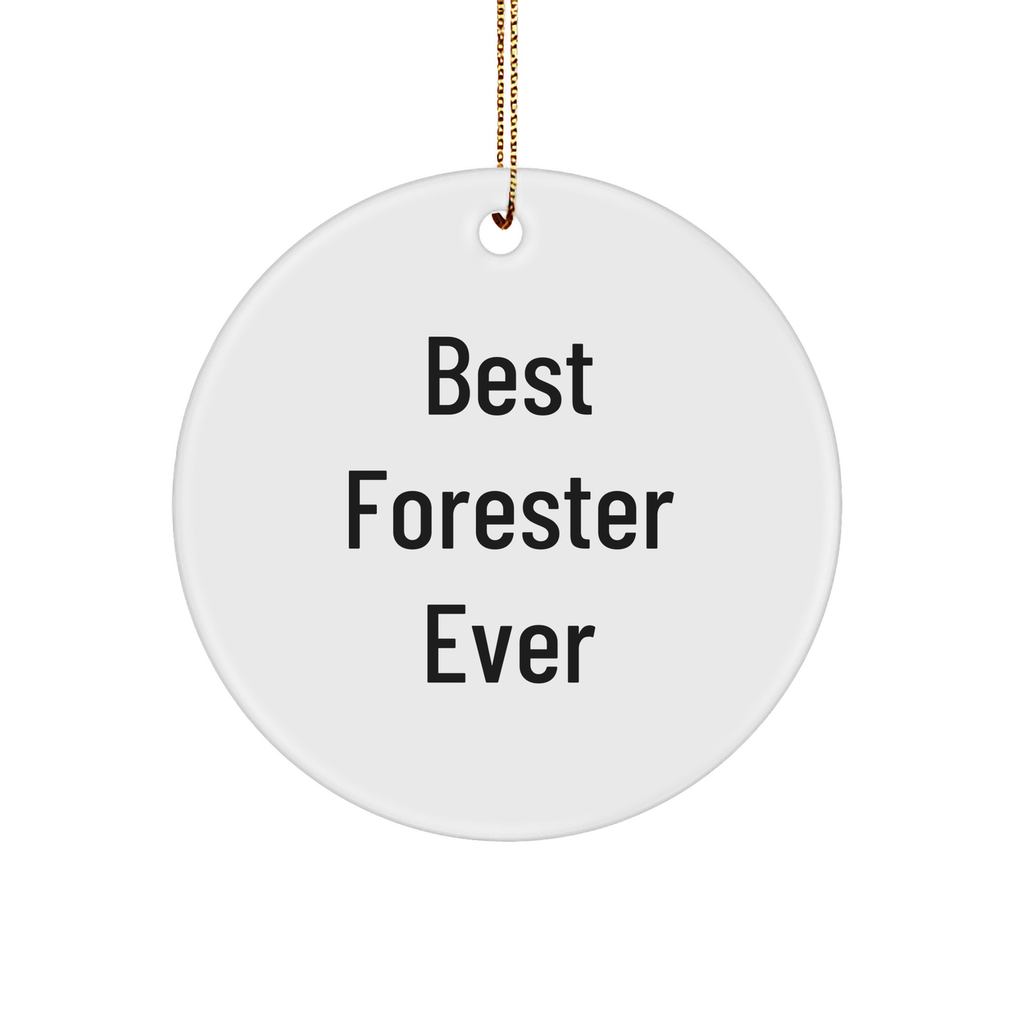 Best Forester Gifts Ever, Funny Forester Circle Ornament, Christmas Unique Gifts from Men to Friends