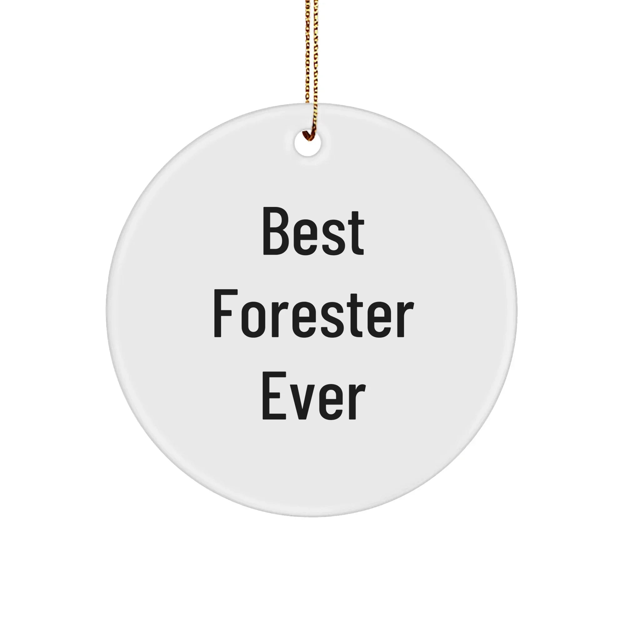 Best Forester Gifts Ever, Funny Forester Circle Ornament, Christmas Unique Gifts from Men to Friends