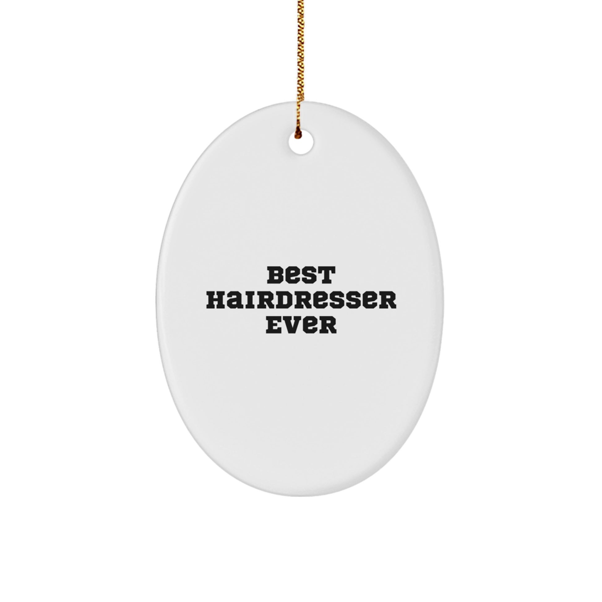 Best Hairdresser Ever Oval Ornament Gifts from Friends for Christmas, Inspirational Quote, Durable MDF Material