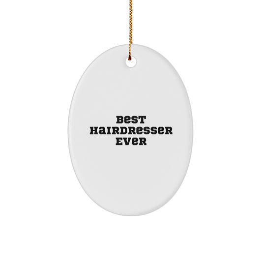Best Hairdresser Ever Oval Ornament Gifts from Friends for Christmas, Inspirational Quote, Durable MDF Material