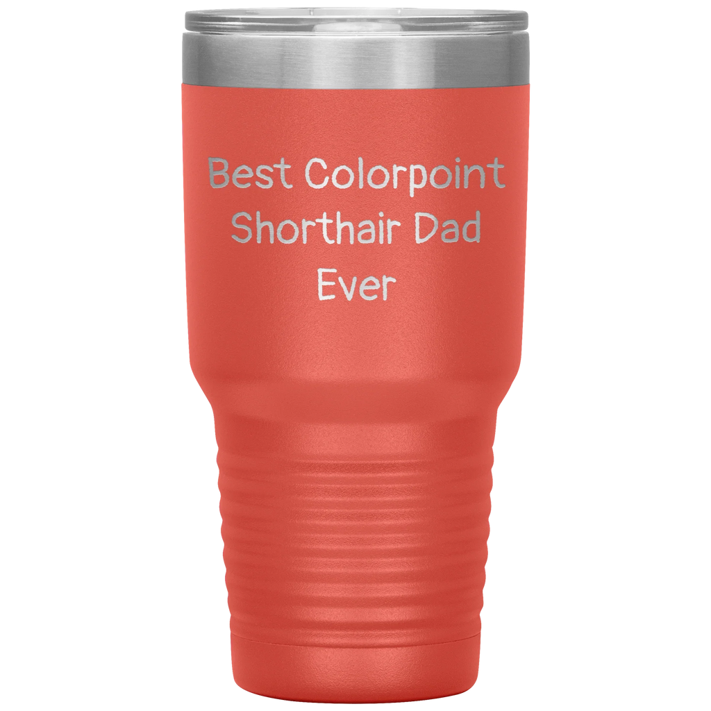 Best Colorpoint Shorthair Dad Ever - 20oz & 30oz Black Stainless Steel Insulated Tumbler - Vacuum Sealed Travel Mug with Lid - Funny Gift for Cat Dads, Pet Lovers,