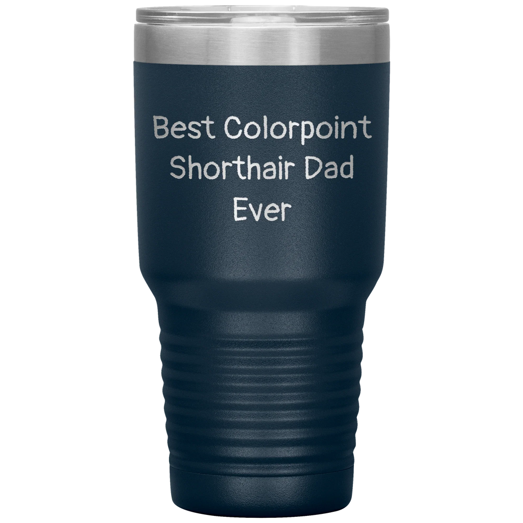 Best Colorpoint Shorthair Dad Ever - 20oz & 30oz Black Stainless Steel Insulated Tumbler - Vacuum Sealed Travel Mug with Lid - Funny Gift for Cat Dads, Pet Lovers,