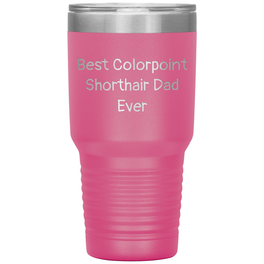 Best Colorpoint Shorthair Dad Ever - 20oz & 30oz Black Stainless Steel Insulated Tumbler - Vacuum Sealed Travel Mug with Lid - Funny Gift for Cat Dads, Pet Lovers,